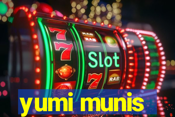 yumi munis